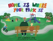Home is Where Your Park Is By Cameron Levis, Keeley Shaw (Illustrator) Cover Image