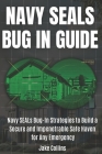 NAVY SEALs BUG IN GUIDE [3 BOOK IN 1]: Navy SEALs Bug-In Strategies to Build a Secure and Impenetrable Safe Haven for Any Emergency By Jake Collins Cover Image