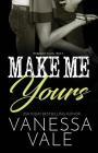 Make Me Yours: Large Print (Bridgewater County #5) By Vanessa Vale Cover Image