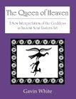 The Queen of Heaven. a New Interpretation of the Goddess in Ancient Near Eastern Art Cover Image