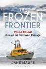 The Frozen Frontier: Polar Bound through the Northwest Passage Cover Image