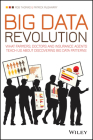 Big Data Revolution: What Farmers, Doctors and Insurance Agents Teach Us about Discovering Big Data Patterns By Rob Thomas, Patrick McSharry Cover Image