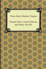 Three Early Modern Utopias By Thomas More, Francis Bacon, Henry Neville Cover Image