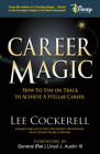 Career Magic: How to Stay on Track to Achieve a Stellar Career By Lee Cockerell Cover Image