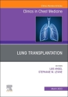 Lung Transplantation, an Issue of Clinics in Chest Medicine: Volume 44-1 (Clinics: Internal Medicine #44) By Luis Angel (Editor), Stephanie M. Levine (Editor) Cover Image