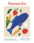 Mamacita: Recipes Celebrating Life as a Mexican Immigrant in America Cover Image