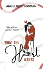 What The Heart Wants By Angelique Bosman Cover Image