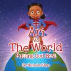 Ari vs The World: Putting God First By Nichelle Kline Cover Image