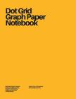 Dot Grid Graph Paper Notebook: Yellow (Simple #3) By Analog Ux Press Cover Image