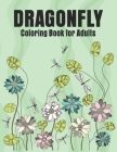 Dragonfly Coloring Book for Adults: Adult Coloring Book with Gorgeous Magical Wonderful Dragonflies By Day Printing Publisher Cover Image