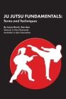 Ju Jutsu Fundamentals: Terms and Techniques By Launz Burch Cover Image