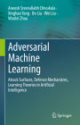 Adversarial Machine Learning: Attack Surfaces, Defence Mechanisms, Learning Theories in Artificial Intelligence By Aneesh Sreevallabh Chivukula, Xinghao Yang, Bo Liu Cover Image