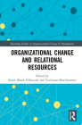 Organizational Change and Relational Resources (Routledge Studies in Organizational Change & Development) Cover Image