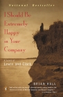 I Should Be Extremely Happy in Your Company: A Novel of Lewis and Clark By Brian Hall Cover Image