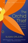 The Orchid Thief: A True Story of Beauty and Obsession Cover Image