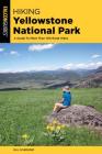 Hiking Yellowstone National Park: A Guide to More Than 100 Great Hikes (Regional Hiking) Cover Image