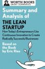 Summary and Analysis of the Lean Startup: How Today's Entrepreneurs Use Continuous Innovation to Create Radically Successful Businesses: Based on the (Smart Summaries) By Worth Books Cover Image