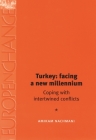 Turkey: Facing a New Millennium: Coping with Intertwined Conflicts (Europe in Change) By Amikam Nachmani Cover Image
