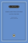 Latin Poetry (I Tatti Renaissance Library #57) By Girolamo Fracastoro, James Gardner (Translator) Cover Image