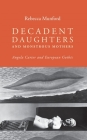 Decadent Daughters & Monstrous CB: Angela Carter and European Gothic By Rebecca Munford Cover Image