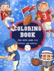 Football And Baseball Coloring Book for Boys Ages 4-8: Cute, Fun, Unique Football And Baseball Sport Coloring Pages Filled with Various Cute and Adora Cover Image