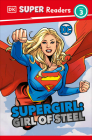 DK Super Readers Level 3 DC Supergirl Girl of Steel: Meet Kara Zor-El By Frankie Hallam Cover Image