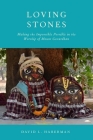 Loving Stones: Making the Impossible Possible in the Worship of Mount Govardhan By David L. Haberman Cover Image