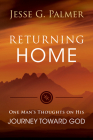 Returning Home: One Man's Thoughts on His Journey Toward God By Jesse G. Palmer Cover Image