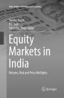 Equity Markets in India: Returns, Risk and Price Multiples (India Studies in Business and Economics) By Shveta Singh, P. K. Jain, Surendra Singh Yadav Cover Image