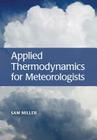 Applied Thermodynamics for Meteorologists By Sam Miller Cover Image
