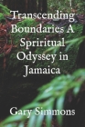 Transcending Boundaries A Spriritual Odyssey in Jamaica Cover Image