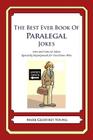 The Best Ever Book of Paralegal Jokes: Lots and Lots of Jokes Specially Repurposed for You-Know-Who By Mark Geoffrey Young Cover Image