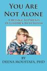 You Are Not Alone---A Message To Parents Of Children With Autism By Deena Moustafa Cover Image