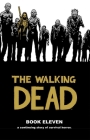 The Walking Dead, Book 11 (Walking Dead (12 Stories) #11) By Robert Kirkman, Charlie Adlard (Artist), Stefano Gaudiano (Artist) Cover Image