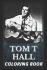 Tom T Hall Coloring Book: Award Winning Tom T Hall Designs For Adults and Kids (Stress Relief Activity, Birthday Gift) Cover Image