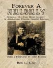 Forever A Hillbilly: Pictorial Old-Time Music Journey of Appalachian Fiddler Charlie Bowman By Bob L. Cox Cover Image