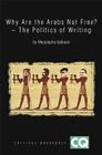 Why Are the Arabs Not Free?: The Politics of Writing (Critical Quarterly Book #2) By Moustapha Safouan Cover Image