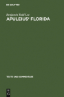 Apuleius' Florida: A Commentary (Texte Und Kommentare #25) By Benjamin Todd Lee Cover Image