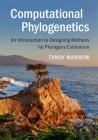 Computational Phylogenetics: An Introduction to Designing Methods for Phylogeny Estimation By Tandy Warnow Cover Image