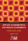 Applied Econometrics for Health Economists: A Practical Guide By Andrew Jones Cover Image