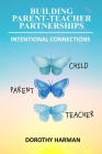 Building Parent Teacher Partnerships: Intentional Connections Cover Image