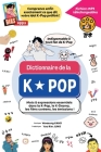 Dictionnaire de la K-Pop: Mots & expressions essentiels dans la K-Pop, le K-Drama, les films coréens, les émissions Cover Image