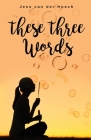 These Three Words By Jess Van Der Hoech Cover Image