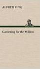 Gardening for the Million By Alfred Pink Cover Image