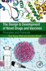 The Design and Development of Novel Drugs and Vaccines: Principles and Protocols By Tarun Kumar Bhatt (Editor), Surendra Nimesh (Editor) Cover Image