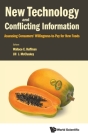 New Technology and Conflicting Information: Assessing Consumers' Willingness-To-Pay for New Foods By Wallace E. Huffman (Editor), Jill J. McCluskey (Editor) Cover Image