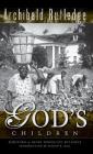 God's Children By Archibald Rutledge, Henry Middleton Rutledge (Foreword by), Selden B. Hill (Introduction by) Cover Image