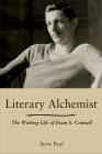 Literary Alchemist: The Writing Life of Evan S. Connell By Steve Paul Cover Image