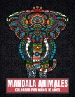 Mandala Animales Colorear Par Niños 10 Años: El libro para colorear ligeramente diferente con 65 grandes animales poligonales para niños de 10 años pa Cover Image