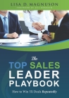 The TOP Sales Leader Playbook: How to Win 5X Deals Repeatedly By Jill Konrath (Foreword by), Lisa D. Magnuson Cover Image